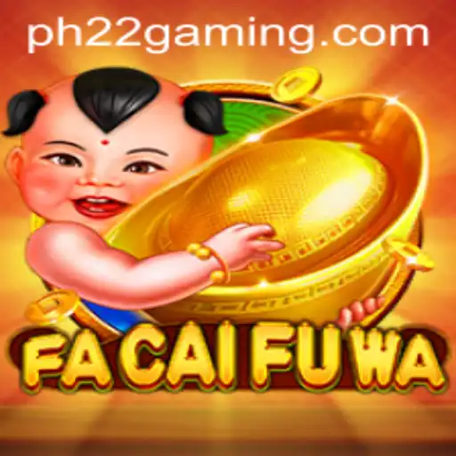 Exploring the Unique World of FaCaiFuWa: A Modern Gaming Experience with PH22
